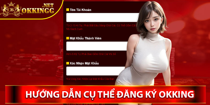 Hướng dẫn cụ thể quy trình đăng ký Okking