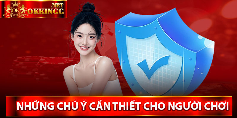 Những chú ý cần thiết cho người chơi ở Okking