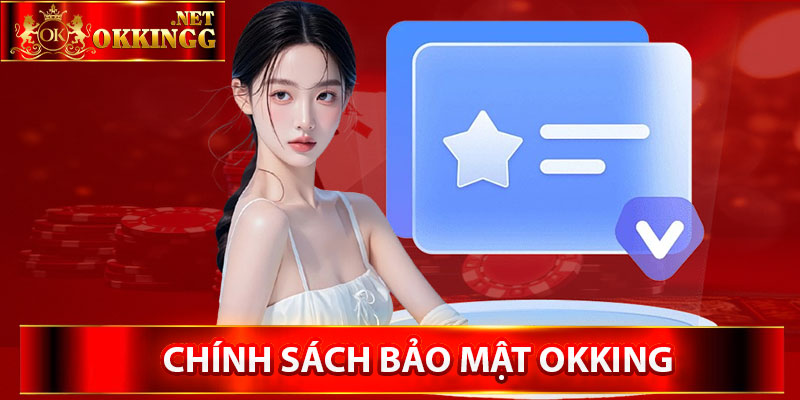 Phương pháp xây dựng chính sách bảo mật ở Okking